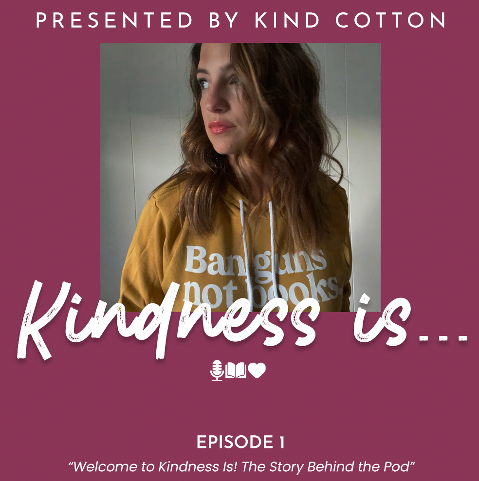 'Kindness Is' Podcast by Kind Cotton: Episode 1