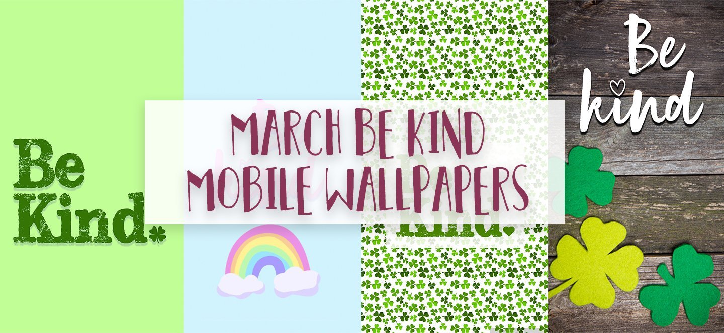 Be Kind March Wallpapers | Kind Cotton