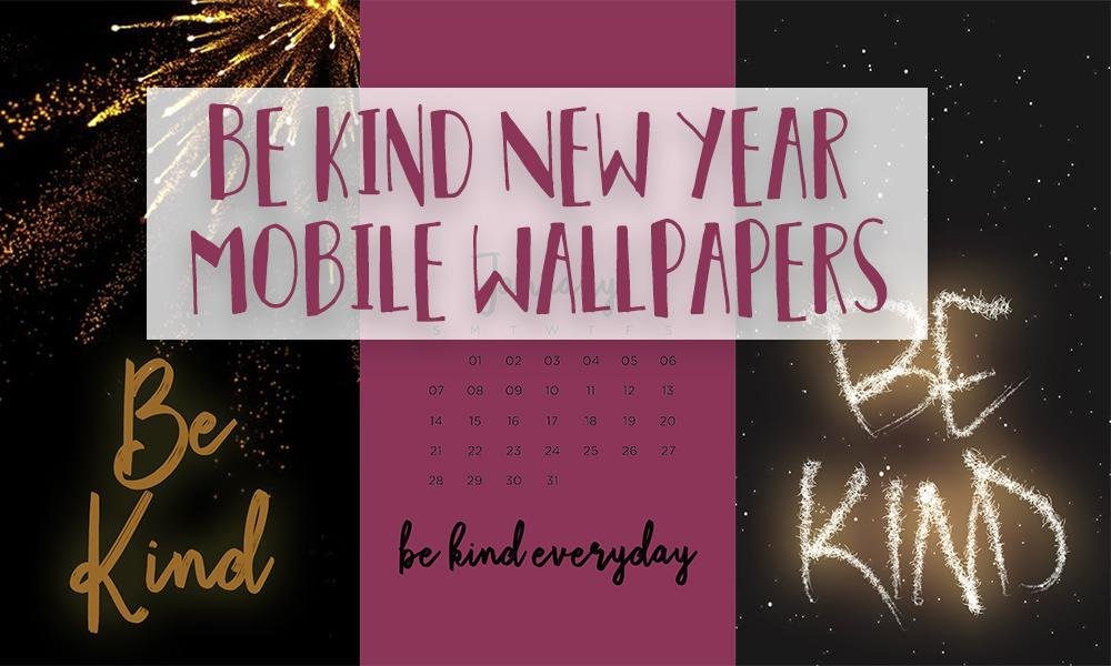 Be Kind New Year Wallpapers | Kind Cotton