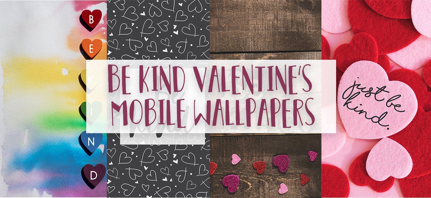 Be Kind Valentine's Day Wallpapers | Kind Cotton