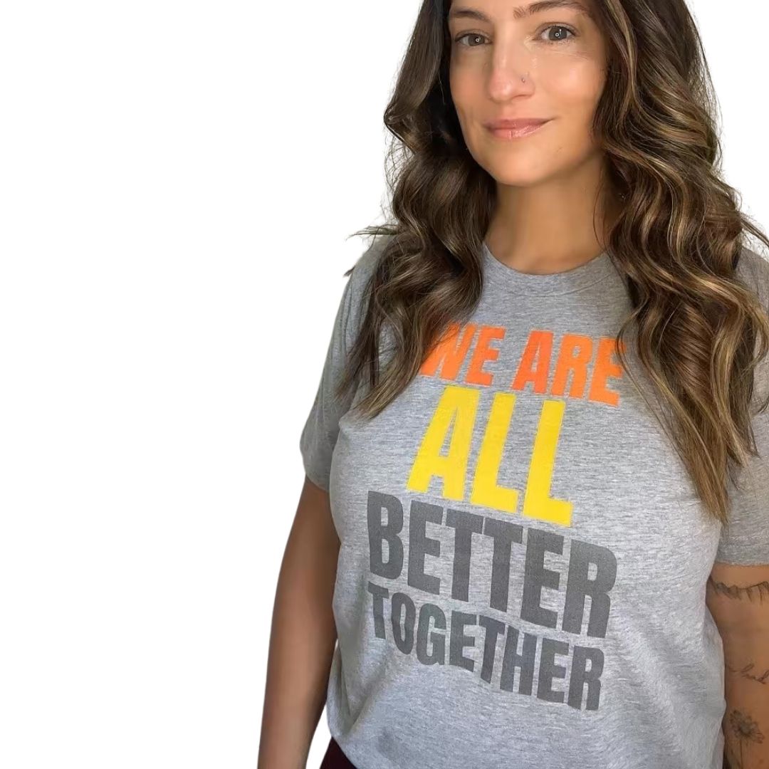 We Are All Better Together Classic Tee