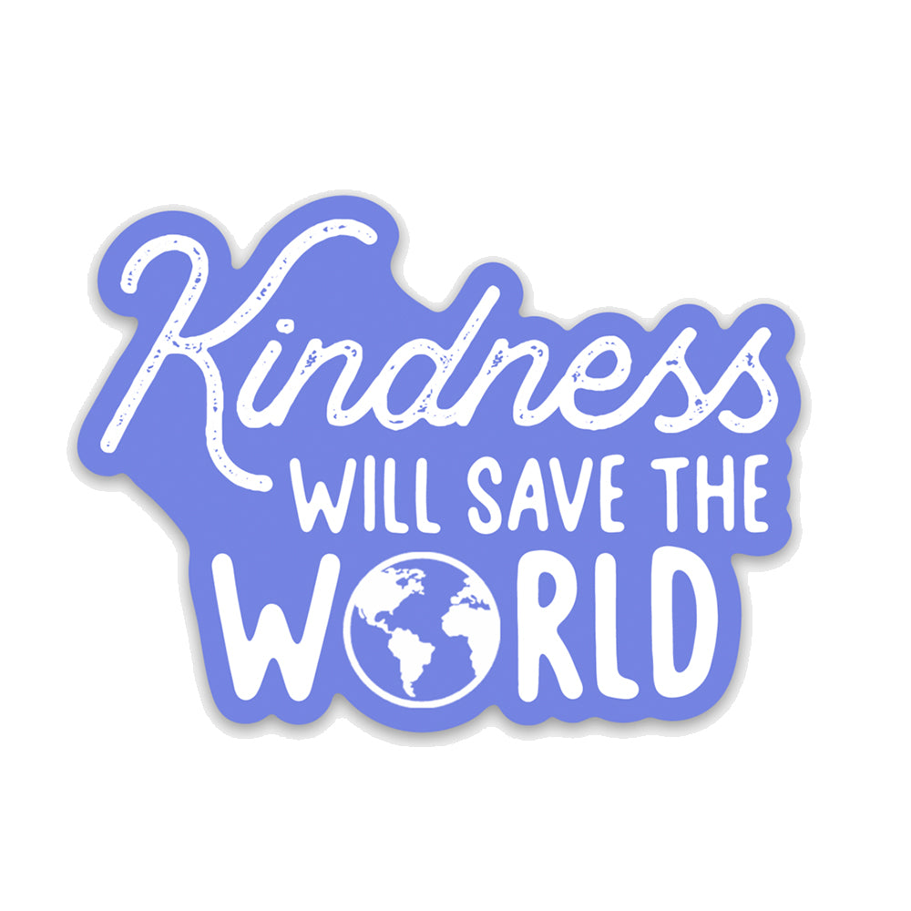 Kindness will Save the World Sticker